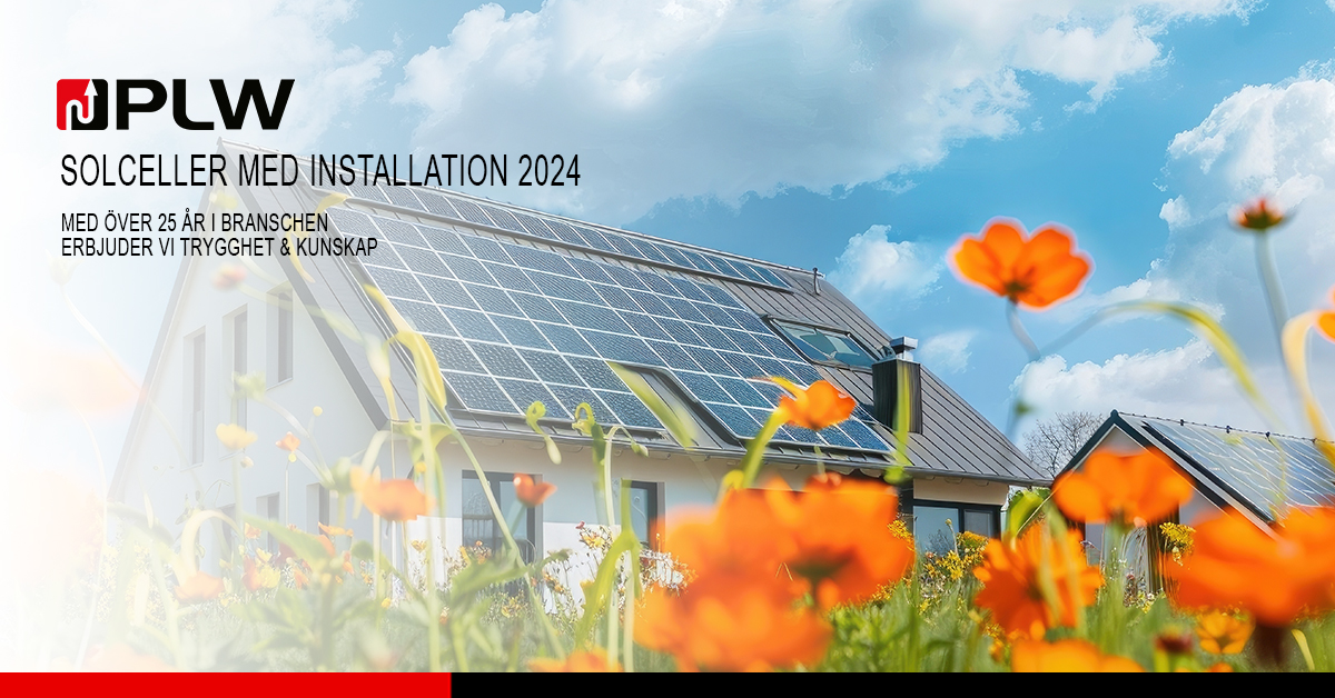 Säkerställ Din Solcellslösning från PLW: Beställ Nu för Installation under 2024!